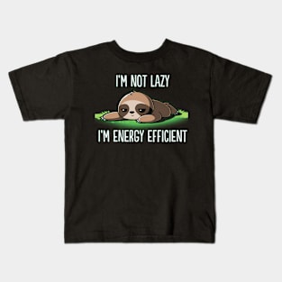 I'M Not Lazy I'M Energy Efficient Sloth Fan Kids T-Shirt